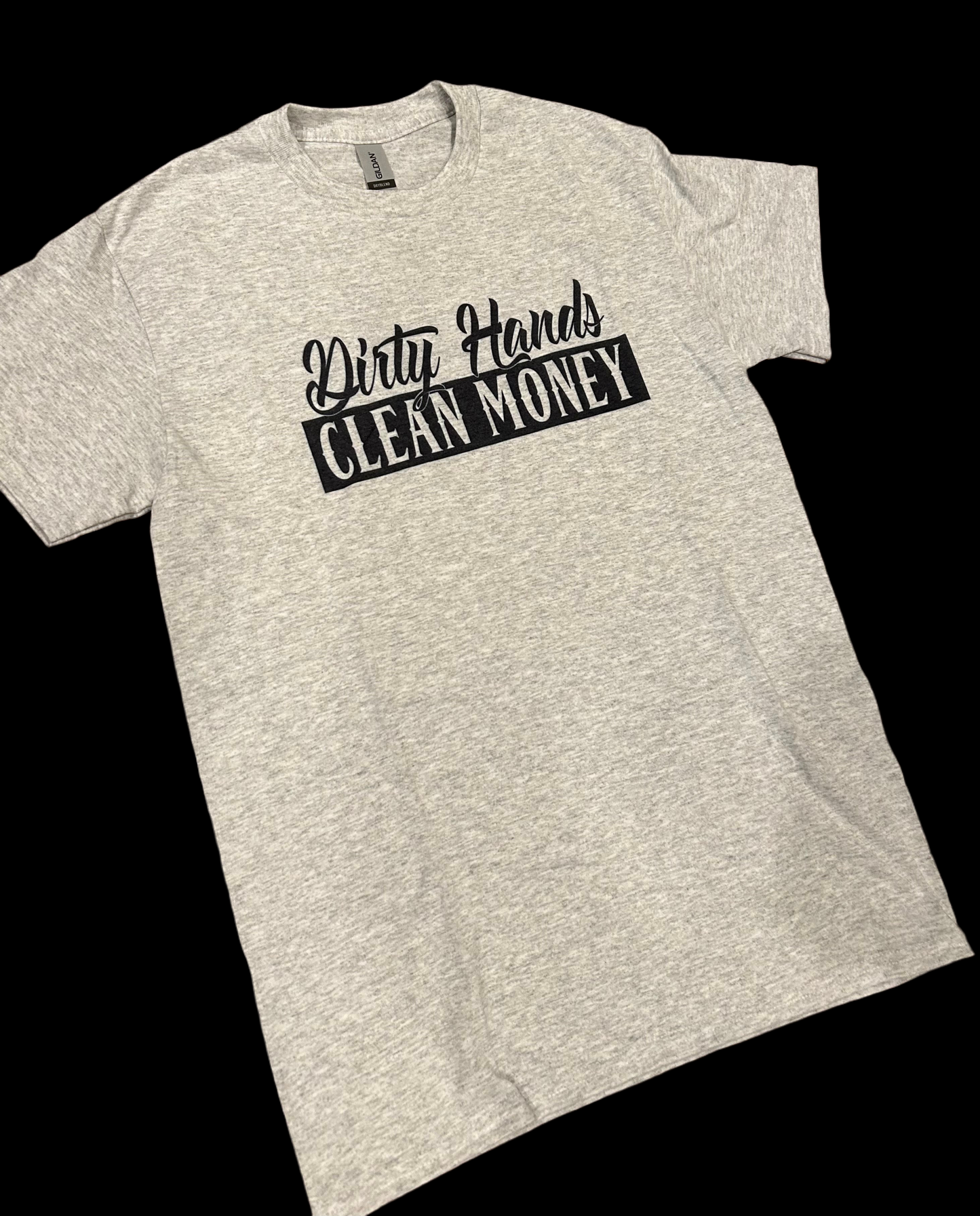 Dirty Hands Clean Money T-shirt