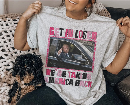 Get in loser Tee