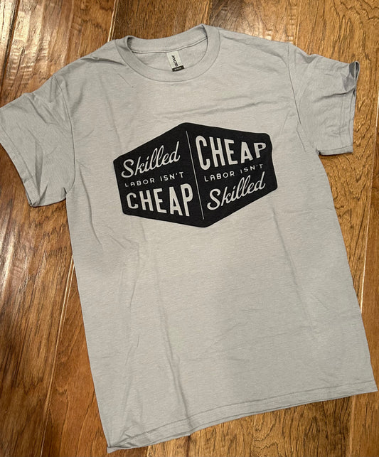 Skilled labor ain’t cheap T-Shirt