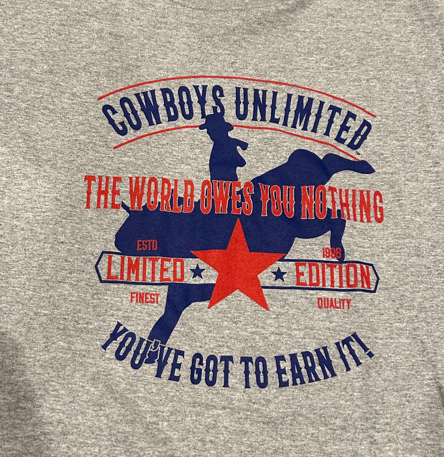 Cowboys unlimited the world owes you nothing you’ve got to earn it T-Shirt